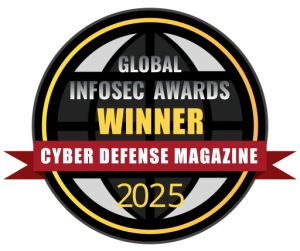 Global Infosec Awards Winner - Cyber Defense Magazine - 2025