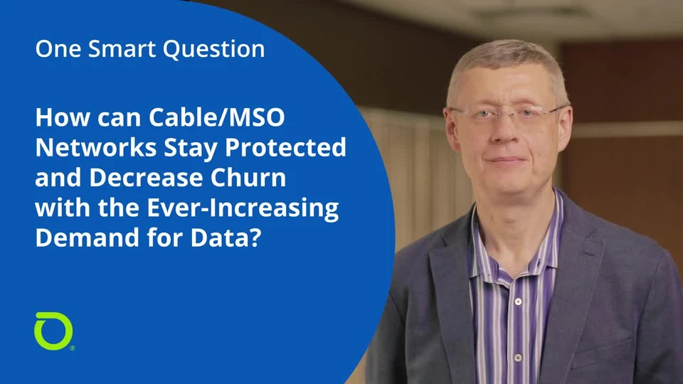 One Smart Question: How To Protect Cable, Fixed Line & MSO Networks While Decreasing Customer Churn