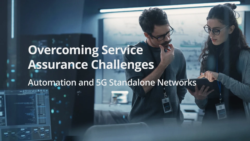 Overcoming Service Assurance Challenges Automation and 5G Standalone Networks
